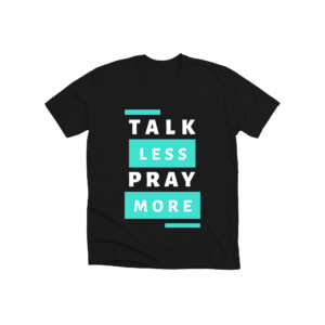 talk less pray more