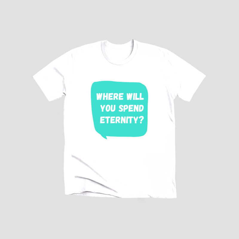 where will you spend eternity