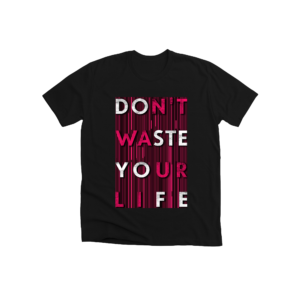 don't waste your life