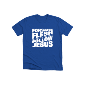 forsake flesh follow jesus